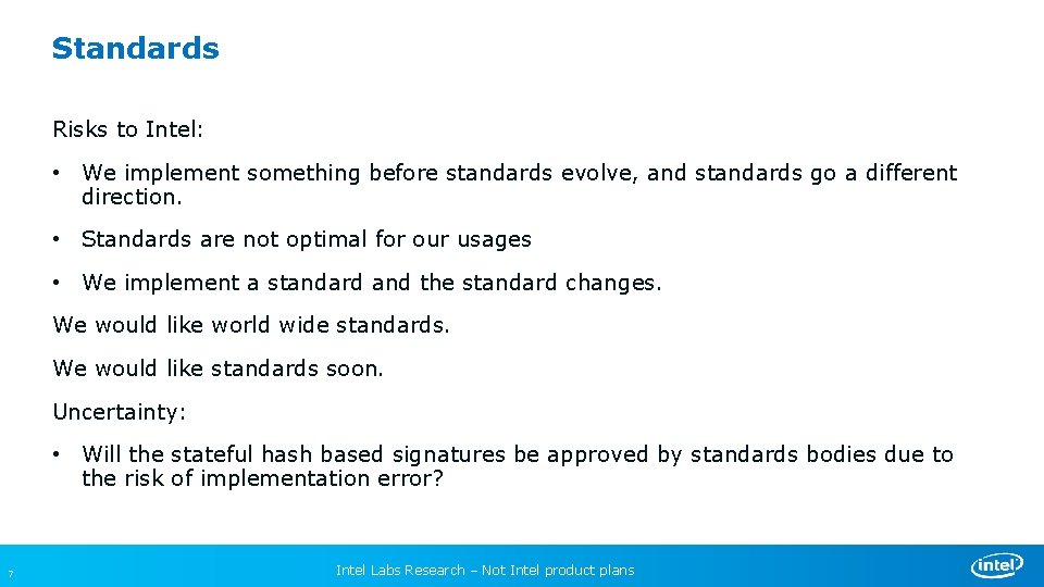 Standards Risks to Intel: • We implement something before standards evolve, and standards go