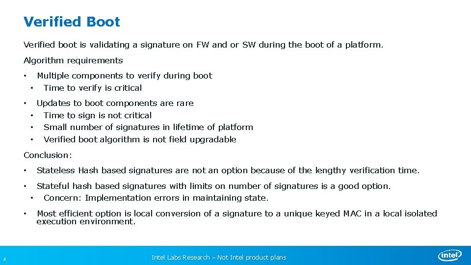 Verified Boot Verified boot is validating a signature on FW and or SW during