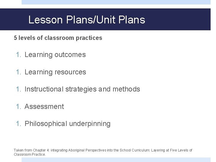 Lesson Plans/Unit Plans 5 levels of classroom practices 1. Learning outcomes 1. Learning resources