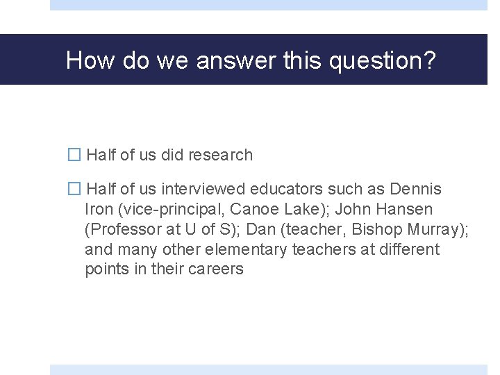 How do we answer this question? � Half of us did research � Half