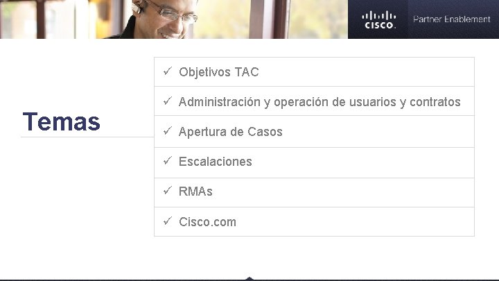 ü Objetivos TAC Temas ü Administración y operación de usuarios y contratos ü Apertura