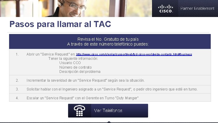 Pasos para llamar al TAC Revisa el No. Gratuito de tu país A través