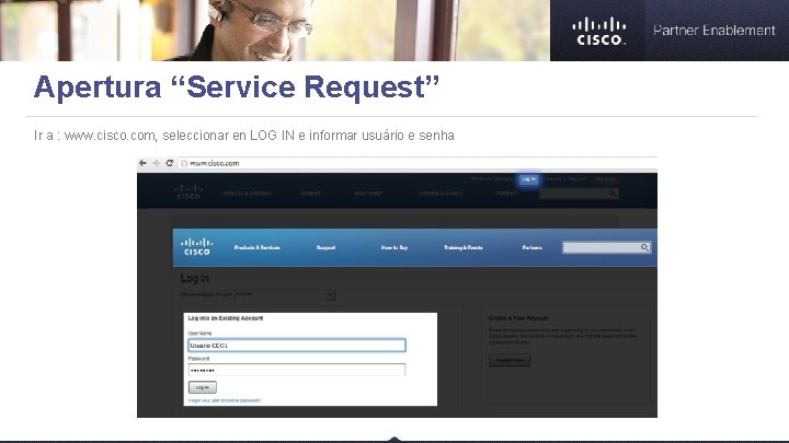 Apertura “Service Request” Ir a : www. cisco. com, seleccionar en LOG IN e