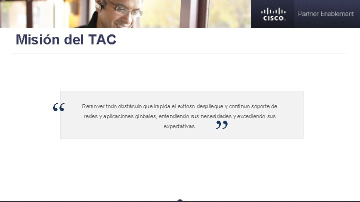 Misión del TAC “ “ Remover todo obstáculo que impida el exitoso despliegue y
