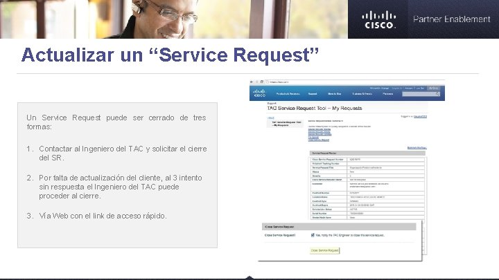 Actualizar un “Service Request” Un Service Request puede ser cerrado de tres formas: 1.
