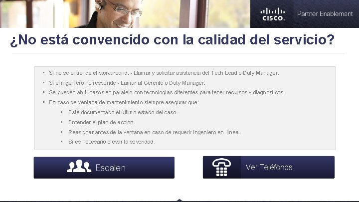 ¿No está convencido con la calidad del servicio? • Si no se entiende el