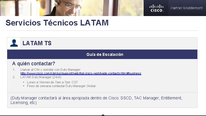 Servicios Técnicos LATAM TS Guía de Escalación A quién contactar? 1. 2. Llamar al