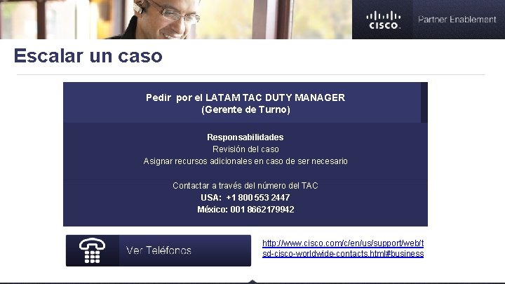 Escalar un caso Pedir por el LATAM TAC DUTY MANAGER (Gerente de Turno) Responsabilidades
