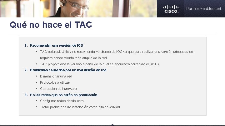 Qué no hace el TAC 1. Recomendar una versión de IOS • TAC es