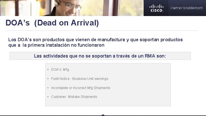 DOA’s (Dead on Arrival) Los DOA’s son productos que vienen de manufactura y que