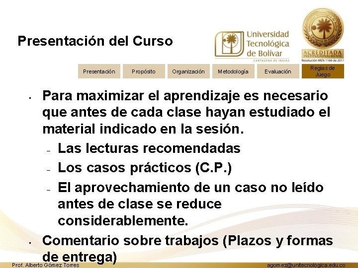 Presentación del Curso Presentación • • Propósito Organización Metodología Evaluación Reglas de Juego Para