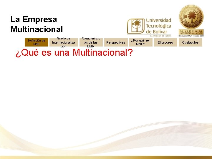 La Empresa Multinacional Definición de MNE Grado de Internacionaliza ción Característic as de las