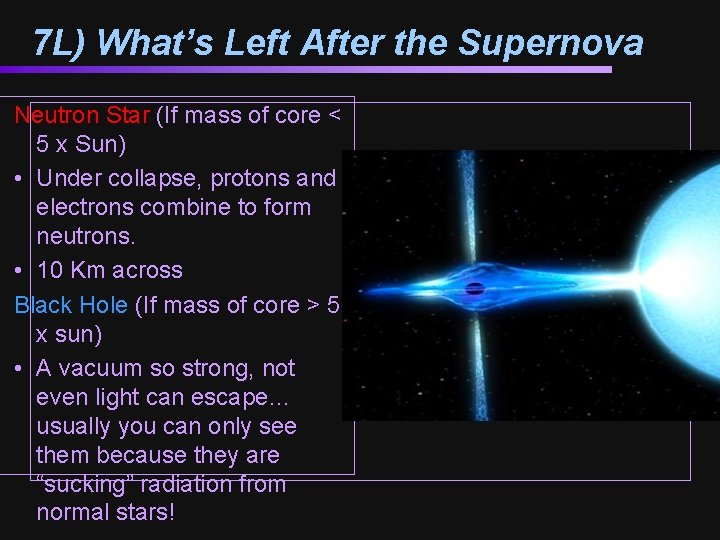 7 L) What’s Left After the Supernova Neutron Star (If mass of core <