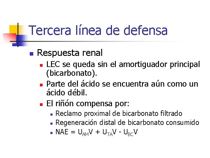 Tercera línea de defensa n Respuesta renal n n n LEC se queda sin