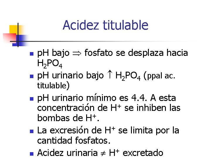 Acidez titulable n n n p. H bajo fosfato se desplaza hacia H 2