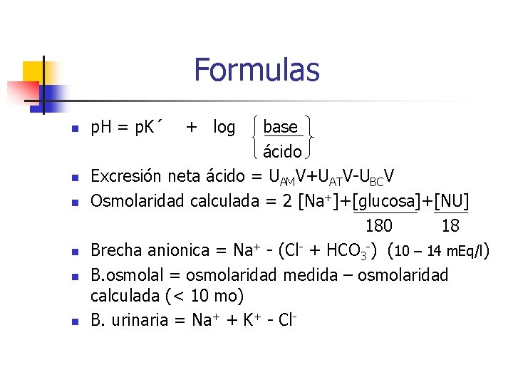 Formulas n n n p. H = p. K´ + log base ácido Excresión