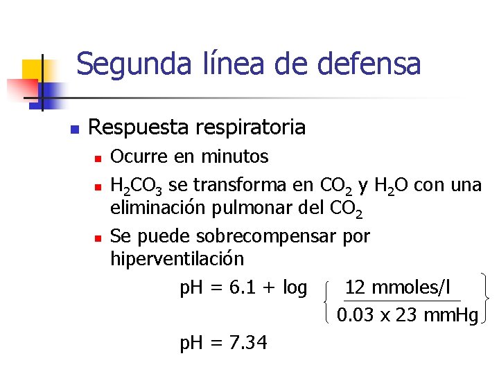 Segunda línea de defensa n Respuesta respiratoria n n n Ocurre en minutos H