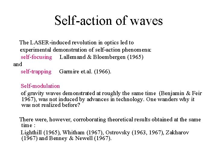 Self-action of waves The LASER-induced revolution in optics led to experimental demonstration of self-action