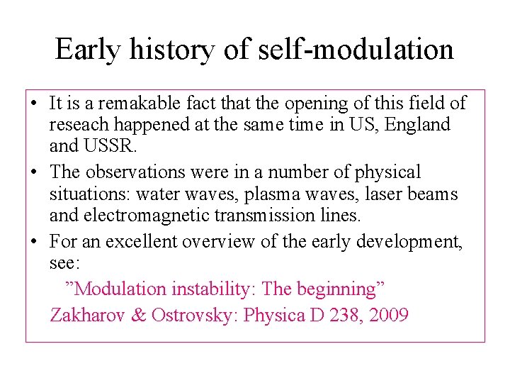 Early history of self-modulation • It is a remakable fact that the opening of