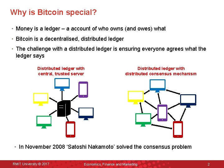 Why is Bitcoin special? • Money is a ledger – a account of who