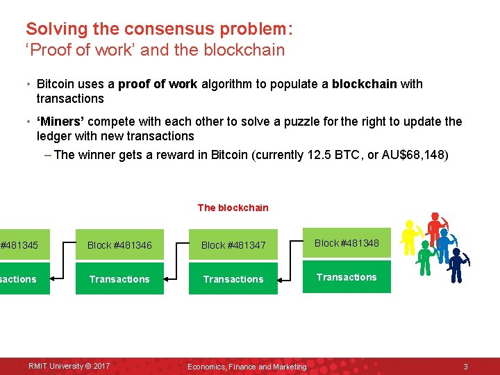 Solving the consensus problem: ‘Proof of work’ and the blockchain • Bitcoin uses a