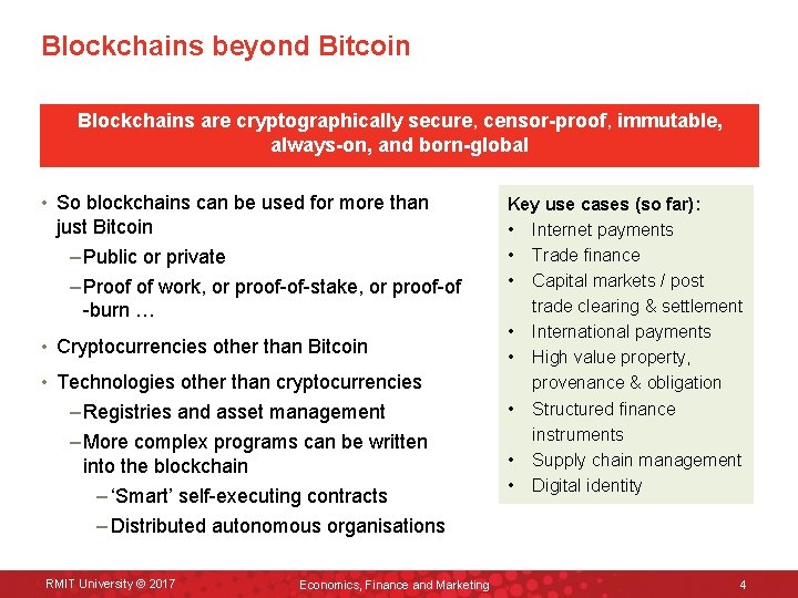 Blockchains beyond Bitcoin Blockchains are cryptographically secure, censor-proof, immutable, always-on, and born-global • So