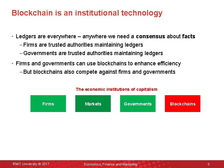 Blockchain is an institutional technology • Ledgers are everywhere – anywhere we need a