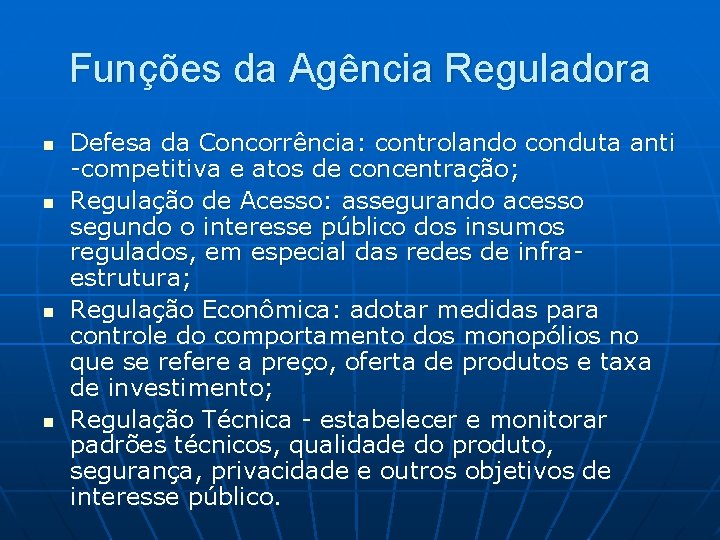 Funções da Agência Reguladora n n Defesa da Concorrência: controlando conduta anti -competitiva e