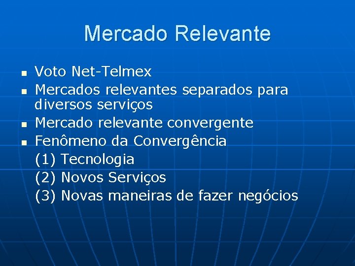 Mercado Relevante n n Voto Net-Telmex Mercados relevantes separados para diversos serviços Mercado relevante