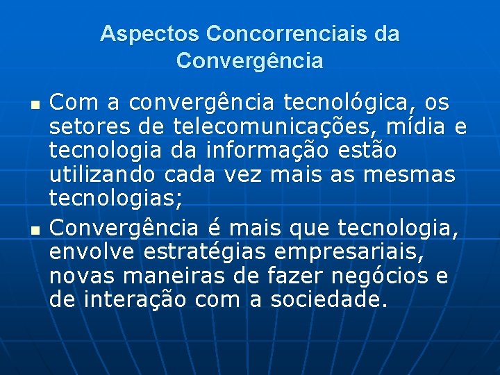 Aspectos Concorrenciais da Convergência n n Com a convergência tecnológica, os setores de telecomunicações,