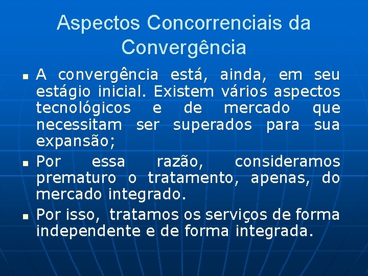 Aspectos Concorrenciais da Convergência n n n A convergência está, ainda, em seu estágio