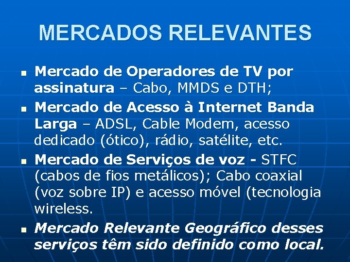 MERCADOS RELEVANTES n n Mercado de Operadores de TV por assinatura – Cabo, MMDS