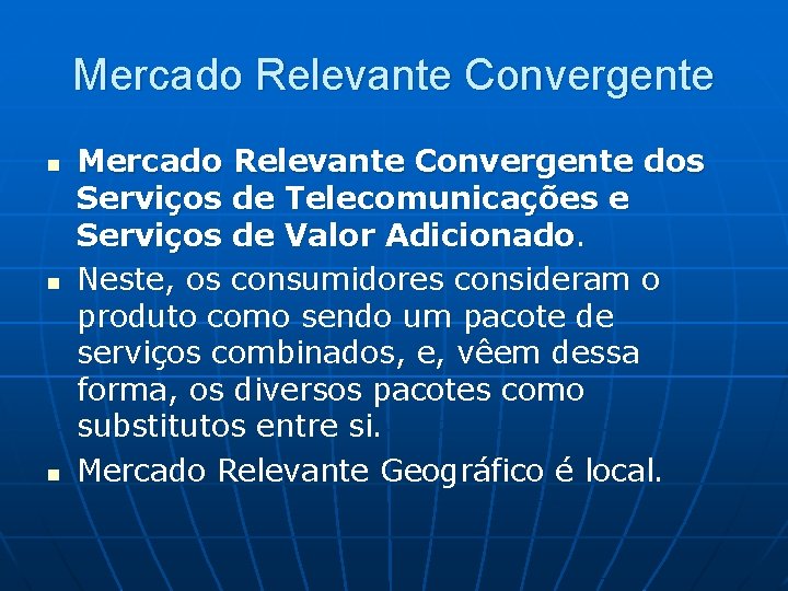 Mercado Relevante Convergente n n n Mercado Relevante Convergente dos Serviços de Telecomunicações e