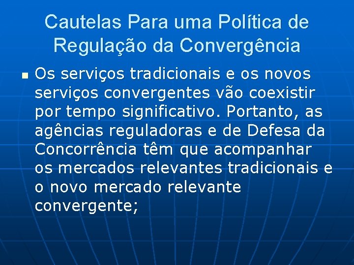 Cautelas Para uma Política de Regulação da Convergência n Os serviços tradicionais e os