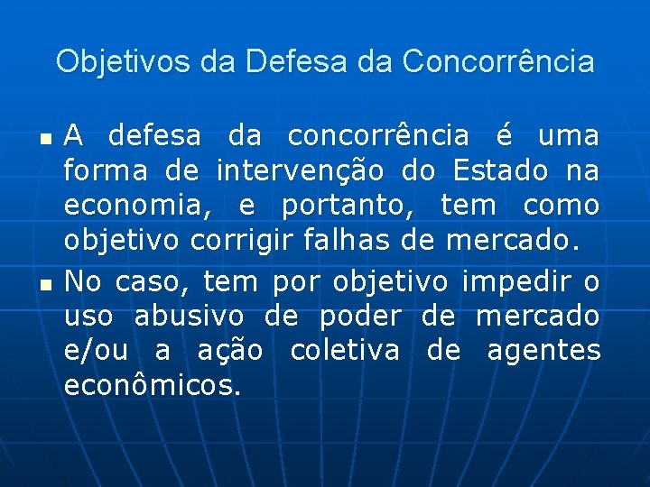 Objetivos da Defesa da Concorrência n n A defesa da concorrência é uma forma