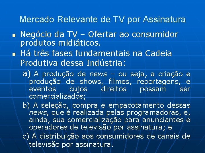 Mercado Relevante de TV por Assinatura n n Negócio da TV – Ofertar ao