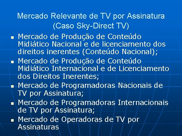 Mercado Relevante de TV por Assinatura (Caso Sky-Direct TV) n n n Mercado de