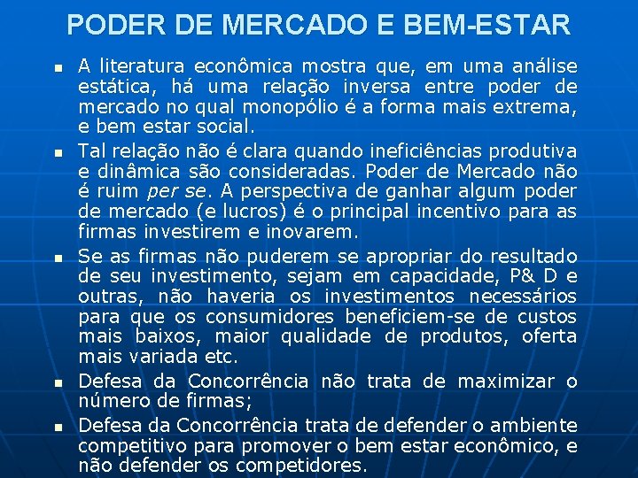 PODER DE MERCADO E BEM-ESTAR n n n A literatura econômica mostra que, em