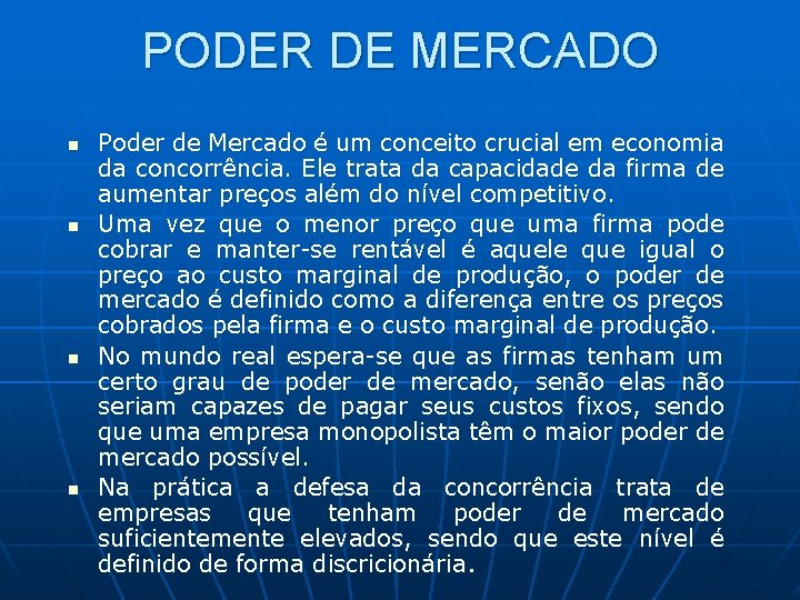 PODER DE MERCADO n n Poder de Mercado é um conceito crucial em economia