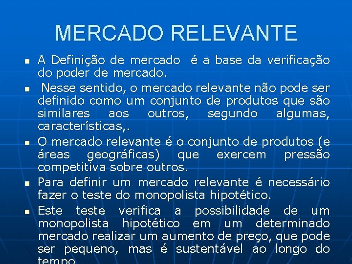 MERCADO RELEVANTE n n n A Definição de mercado é a base da verificação