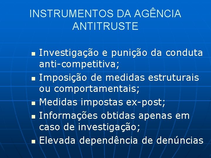 INSTRUMENTOS DA AGÊNCIA ANTITRUSTE n n n Investigação e punição da conduta anti-competitiva; Imposição