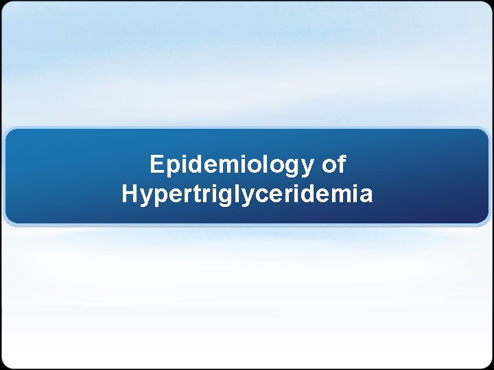 Epidemiology of Hypertriglyceridemia 