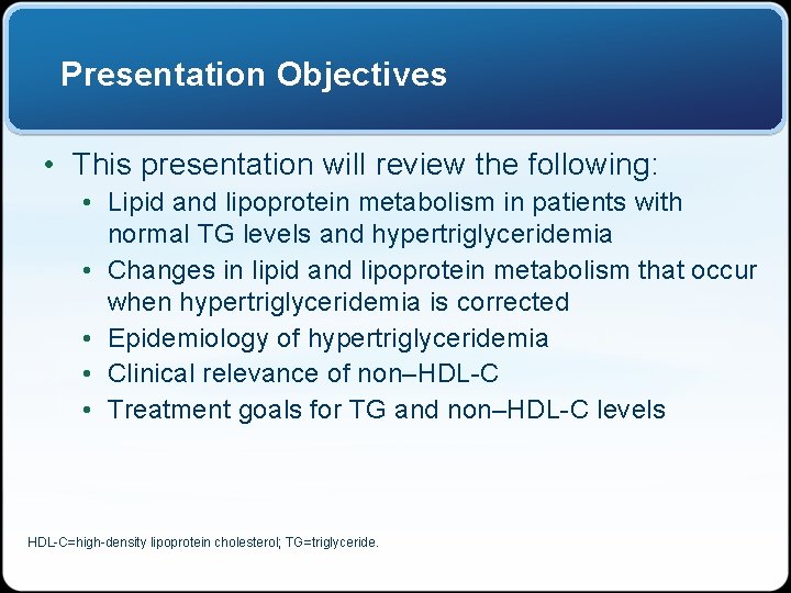 Presentation Objectives • This presentation will review the following: • Lipid and lipoprotein metabolism