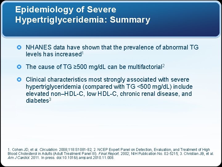 Epidemiology of Severe Hypertriglyceridemia: Summary £ NHANES data have shown that the prevalence of