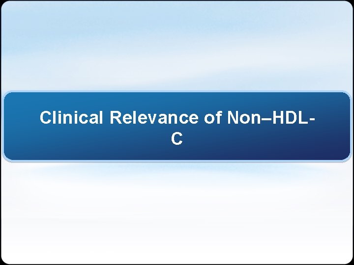 Clinical Relevance of Non–HDLC HDL-C=high-density lipoprotein cholesterol. 