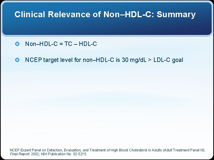 Clinical Relevance of Non–HDL-C: Summary £ Non–HDL-C = TC – HDL-C £ NCEP target