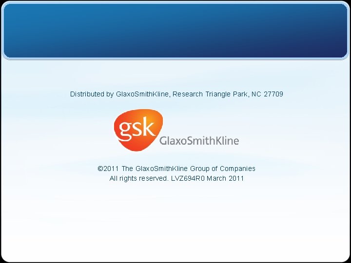 Distributed by Glaxo. Smith. Kline, Research Triangle Park, NC 27709 © 2011 The Glaxo.