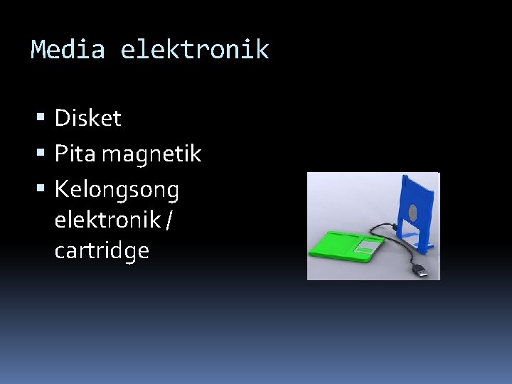 Media elektronik Disket Pita magnetik Kelongsong elektronik / cartridge 