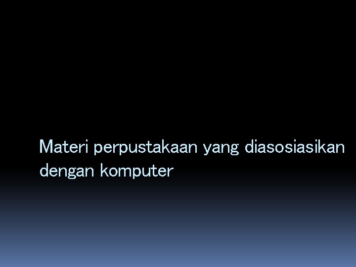 Materi perpustakaan yang diasosiasikan dengan komputer 