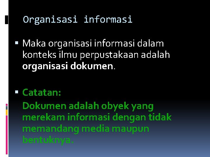 Organisasi informasi Maka organisasi informasi dalam konteks ilmu perpustakaan adalah organisasi dokumen. Catatan: Dokumen